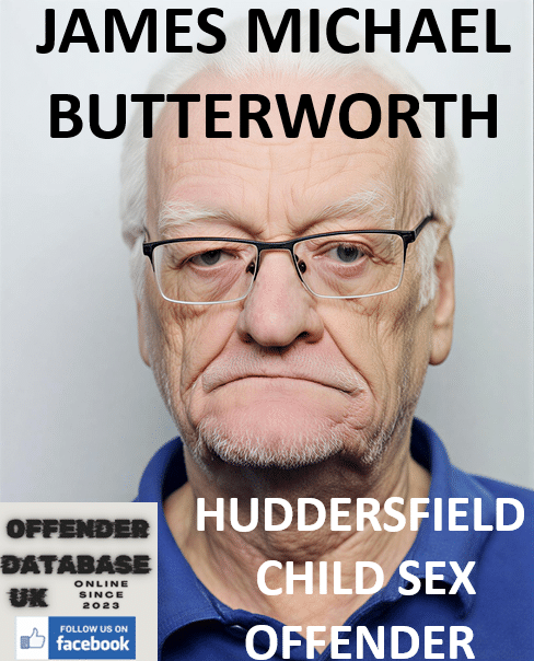 james michael butterworth huddersfield child sex offender james michael butterworth huddersfield child sex offender