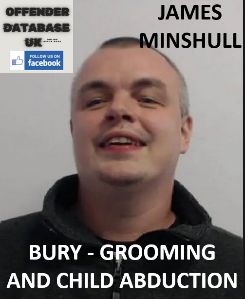 JAMES MINSHULL - BURY - GROOMING AND CHILD ABDUCTION