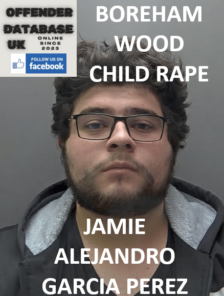JAMIE ALEJANDRO GARCIA PEREZ BOREHAMWOOD CHILD RAPE
