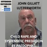 JOHN GILLATT – LUTTERWORTH – CHILD RAPE AND SYSTEMATIC PREDATION BY PAEDOPHILE