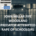 JOHN MILLAR FIFE WOODLAND PREDATOR ATTEMPTED RAPE OF SCHOOLGIRL