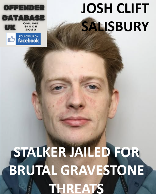 JOSH CLIFT – SALISBURY – STALKER JAILED FOR BRUTAL GRAVESTONE THREATS