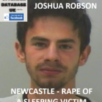 JOSHUA ROBSON - NEWCASTLE - RAPE OF A SLEEPING VICTIM