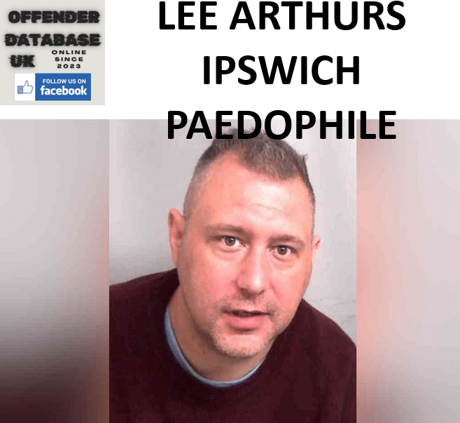 lee arthurs ipswich child abuse sex offender lee arthurs ipswich child abuse sex offender