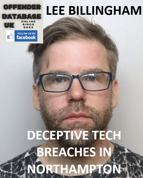 LEE BILLINGHAM JAILED AGAIN FOR DECEPTIVE TECH BREACHES IN NORTHAMPTON LEE BILLINGHAM JAILED AGAIN FOR DECEPTIVE TECH BREACHES IN NORTHAMPTON