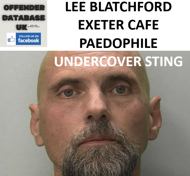 LEE BLATCHFORD EXETER CAFE PAEDOPHILE UNDERCOVER STING