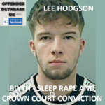 LEE HODGSON - BLYTH - SLEEP RAPE AND CROWN COURT CONVICTION