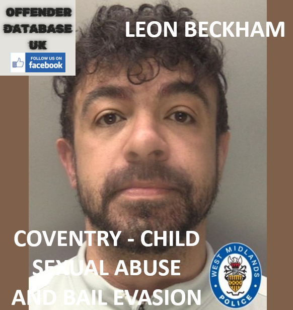 LEON BECKHAM - COVENTRY - CHILD SEXUAL ABUSE AND BAIL EVASION