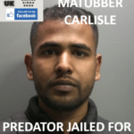 LIMANN MATUBBER – CARLISLE – PREDATOR JAILED FOR BRUTAL KNIFE RAPE