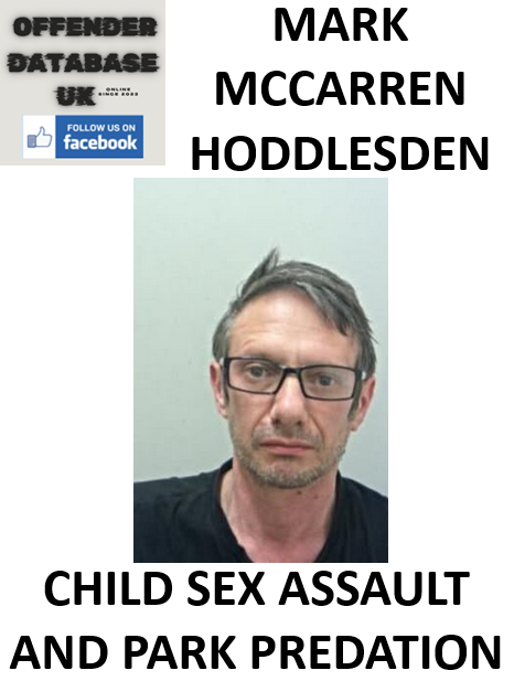 MARK MCCARREN – HODDLESDEN – CHILD SEX ASSAULT AND PARK PREDATION MARK MCCARREN – HODDLESDEN – CHILD SEX ASSAULT AND PARK PREDATION
