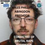MILES PHILLIPS ABINGDON PREDATOR CONVICTED OF BRUTAL RAPE CAMPAIGN