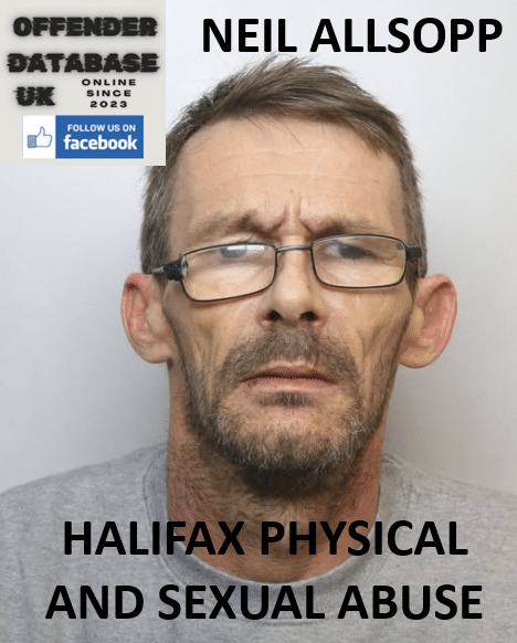 NEIL ALLSOPP HALIFAX PHYSICAL AND SEXUAL ABUSE NEIL ALLSOPP JAILED FOR TWELVE YEARS FOR CATASTROPHIC HALIFAX DOMESTIC ABUSE