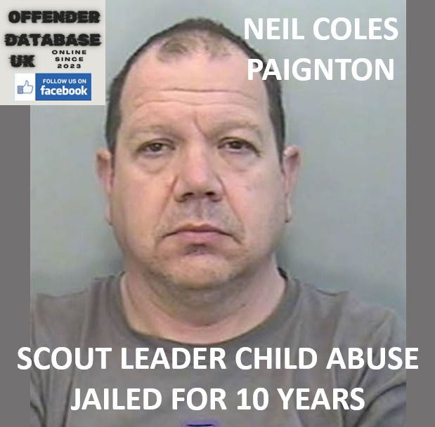 NEIL COLES – PAIGNTON – SCOUT LEADER CHILD ABUSE JAILED FOR 10 YEARS NEIL COLES – PAIGNTON – SCOUT LEADER CHILD ABUSE JAILED FOR 10 YEARS