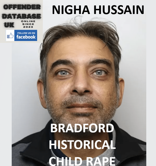 NIGHA HUSSAIN BRADFORD HISTORICAL CHILD RAPE NIGHA HUSSAIN BRADFORD CHILD ATTEMPTED RAPE AND ASSAULT CONVICTION