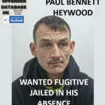 PAUL BENNETT – HEYWOOD – WANTED FUGITIVE JAILED IN HIS ABSENCE