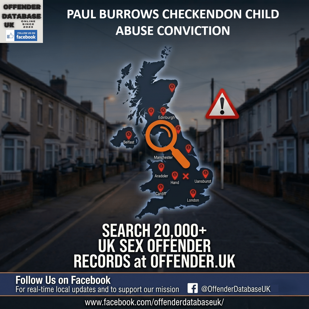 PAUL BURROWS CHECKENDON CHILD ABUSE CONVICTION PAUL BURROWS CHECKENDON MASS DIGITAL CHILD EXPLOITATION RECORD