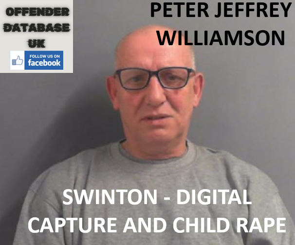 PETER JEFFREY WILLIAMSON - SWINTON - DIGITAL CAPTURE AND CHILD RAPE