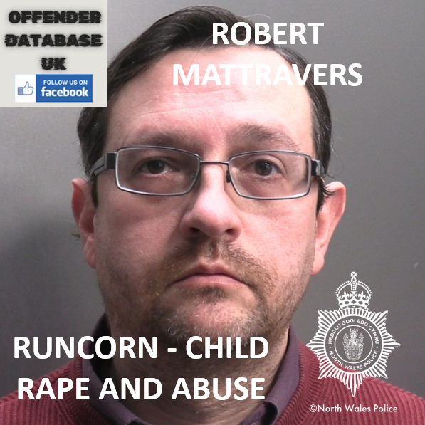 ROBERT MATTRAVERS - RUNCORN - CHILD RAPE AND ABUSE
