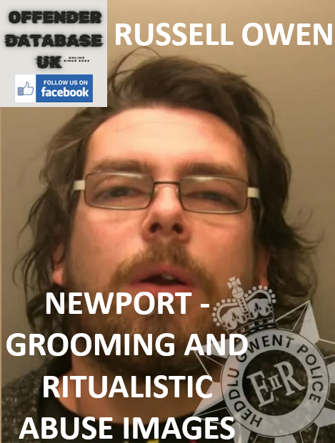 RUSSELL OWEN - NEWPORT - GROOMING AND RITUALISTIC ABUSE IMAGES RUSSELL OWEN - NEWPORT - GROOMING AND RITUALISTIC ABUSE IMAGES