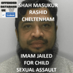 SHAH MASUKUR RASHID – CHELTENHAM – IMAM JAILED FOR CHILD SEXUAL ASSAULT