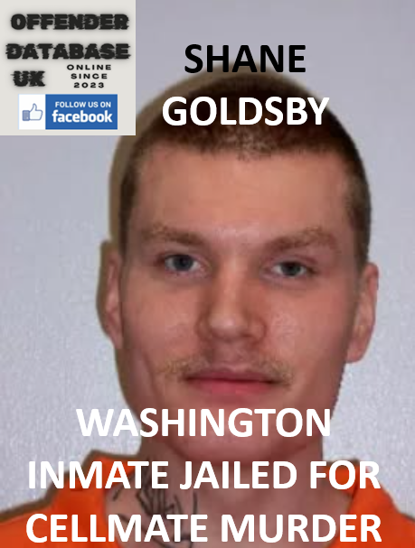 SHANE GOLDSBY – WASHINGTON – INMATE JAILED FOR CELLMATE MURDER SHANE GOLDSBY – WASHINGTON – INMATE JAILED FOR CELLMATE MURDER