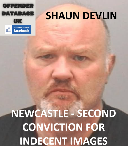SHAUN DEVLIN - NEWCASTLE - SECOND CONVICTION FOR INDECENT IMAGES