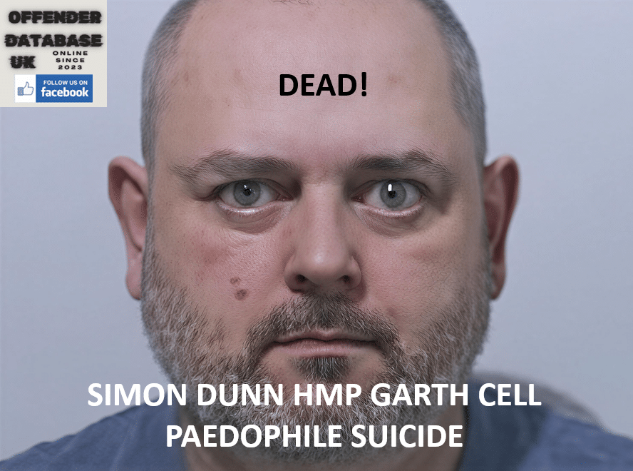 SIMON DUNN HMP GARTH CELL PAEDOPHILE SUICIDE SIMON DUNN HMP GARTH CHILD ATTACK CONVICT CELL SUICIDE