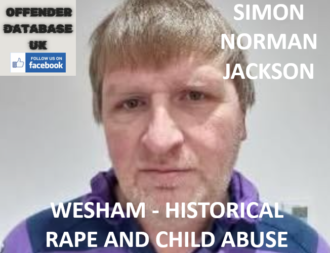 SIMON NORMAN JACKSON - WESHAM - HISTORICAL RAPE AND CHILD ABUSE