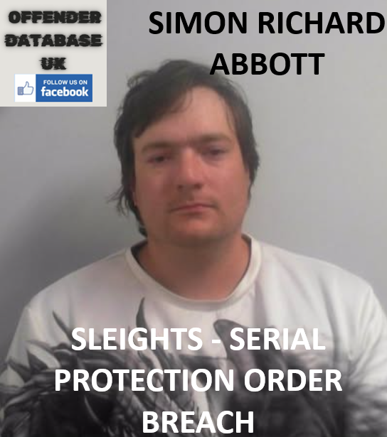SIMON RICHARD ABBOTT - SLEIGHTS - SERIAL PROTECTION ORDER BREACH