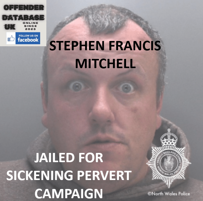 STEPHEN FRANCIS MITCHELL JAILED FOR SICKENING PERVERT CAMPAIGN STEPHEN FRANCIS MITCHELL JAILED FOR SICKENING PERVERT CAMPAIGN