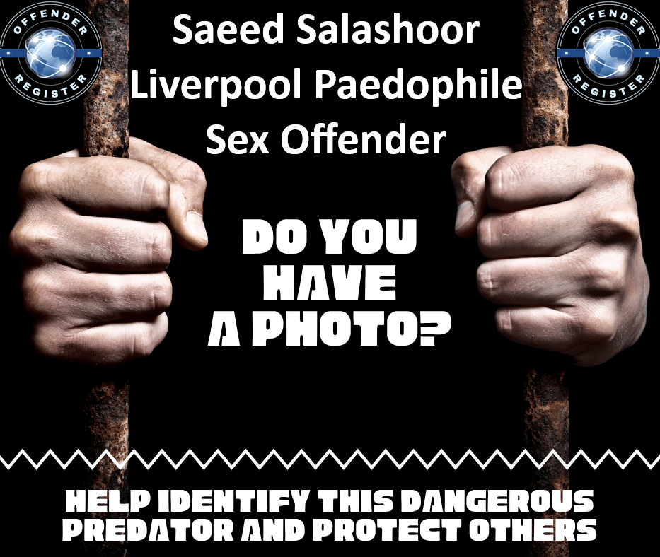 saeed salashoor liverpool paedophile sex offender saeed salashoor liverpool paedophile sex offender