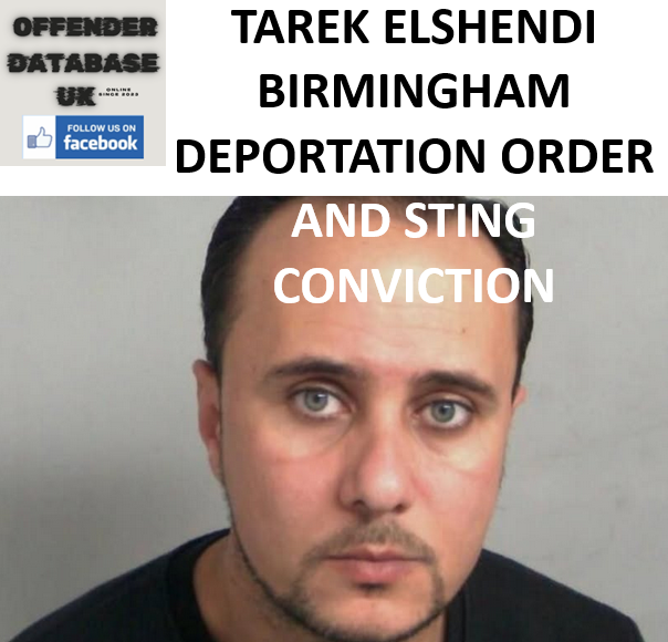 TAREK ELSHENDI BIRMINGHAM DEPORTATION ORDER AND STING CONVICTION
