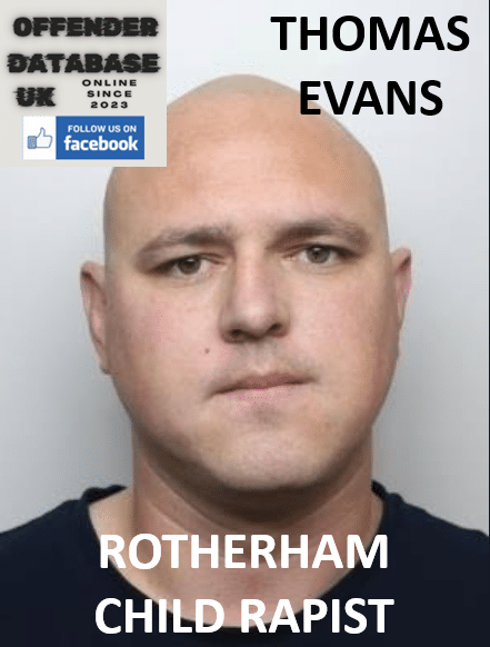 THOMAS EVANS ROTHERHAM CHILD RAPIST THOMAS EVANS JAILED FOR SIGNIFICANT EXTENDED 19 YEAR SENTENCE