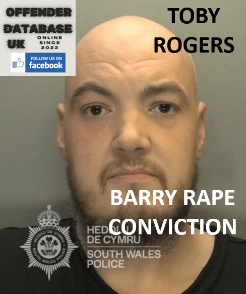 TOBY ROGERS BARRY RAPE CONVICTION TOBY ROGERS BARRY PENETRATIVE WEAPONISED RAPE CONVICTION