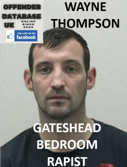 WAYNE THOMPSON GATESHEAD BEDROOM RAPIST CONVICTION