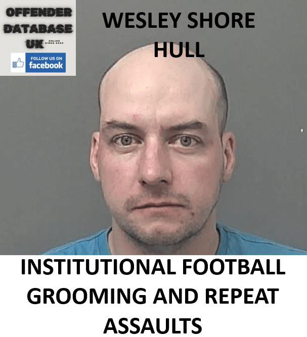 WESLEY SHORE – HULL – INSTITUTIONAL FOOTBALL GROOMING AND REPEAT ASSAULTS