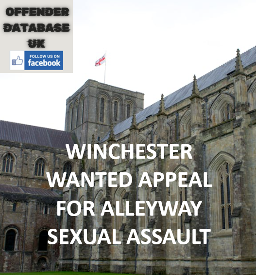 WINCHESTER WANTED APPEAL FOR ALLEYWAY SEXUAL ASSAULT WINCHESTER WANTED APPEAL FOR ALLEYWAY SEXUAL ASSAULT