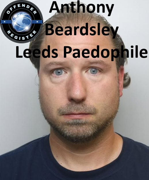 Anthony Beardsley Leeds Paedophile Child Sex Offender Anthony Beardsley Leeds Paedophile Child Sex Offender