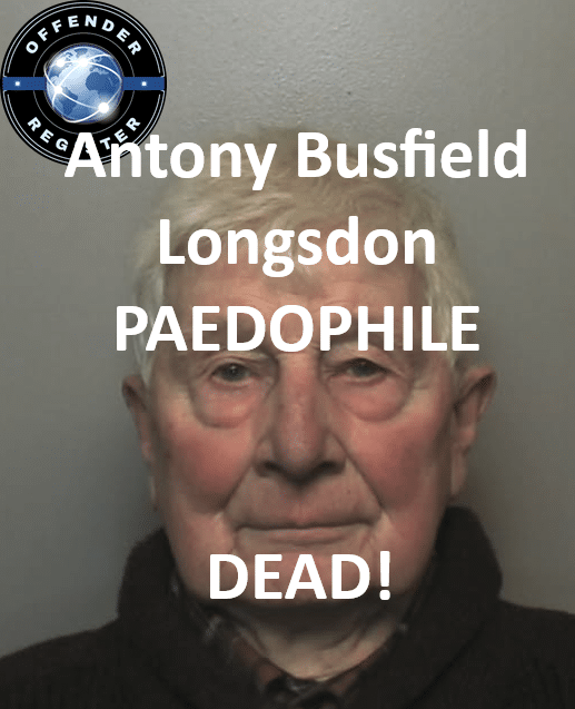 Antony Busfield Longsdon PAEDOPHILE CHILD SEX OFFENDER