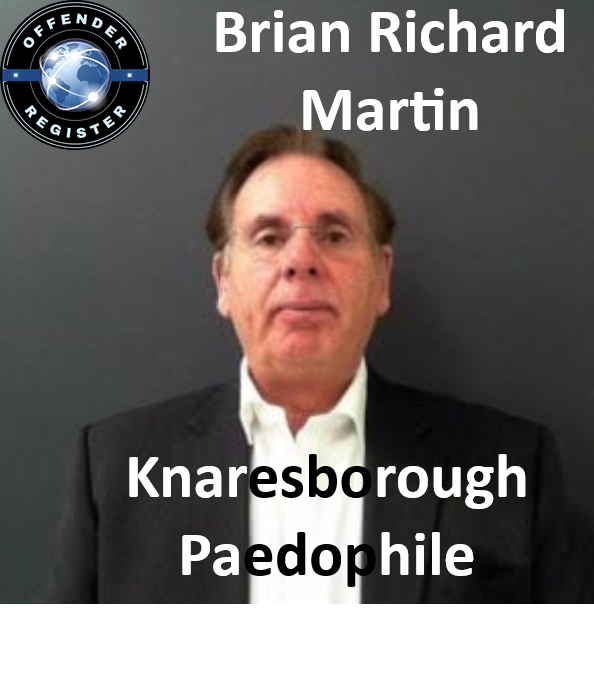 Brian Richard Martin Knaresborough Paedophile Child Sex Offender Brian Richard Martin Knaresborough Paedophile Child Sex Offender