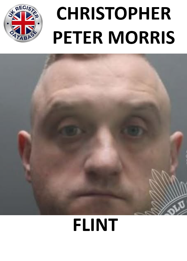 CHRISTOPHER PETER MORRIS FROM FLINT SENTENCED AT MOLD CROWN COURT