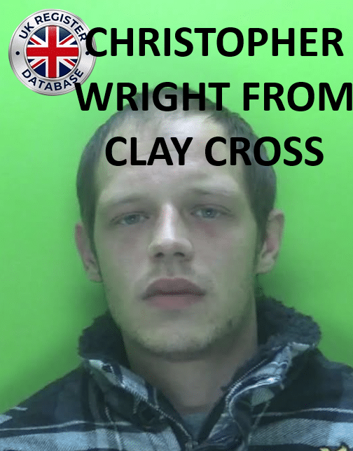 CHRISTOPHER WRIGHT FROM CLAY CROSS SENTENCED AT NOTTINGHAM CROWN COURT