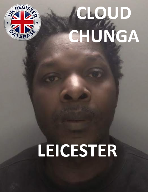 CLOUD CHUNGA SENTENCED AT LEICESTER CROWN COURT CLOUD CHUNGA SENTENCED AT LEICESTER CROWN COURT