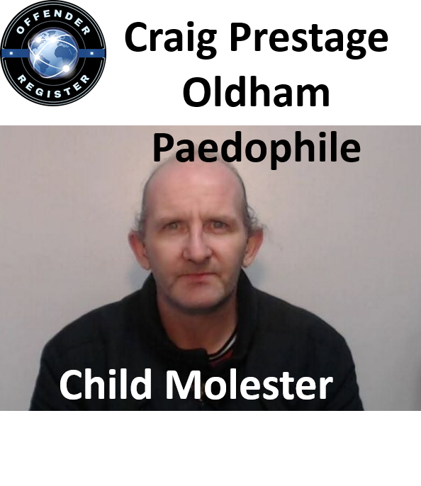 Craig Prestage Oldham Paedophile Child Molester Craig Prestage Oldham Paedophile Child Molester
