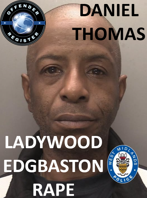 DANIEL THOMAS LADYWOOD EDGBASTON RAPE CONVICTIONS DANIEL THOMAS LADYWOOD EDGBASTON RAPE CONVICTIONS
