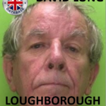 DAVID LONG FROM LOUGHBOROUGH SENTENCED AT NOTTINGHAM CROWN COURT