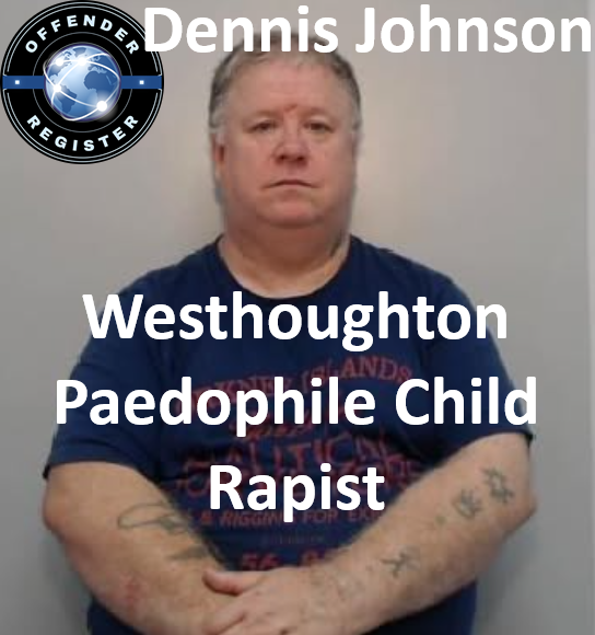 Dennis Johnson Westhoughton Paedophile Child Rapist