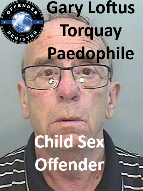 Gary Loftus Torquay Paedophile Child Sex Offender Gary Loftus Torquay Paedophile Child Sex Offender