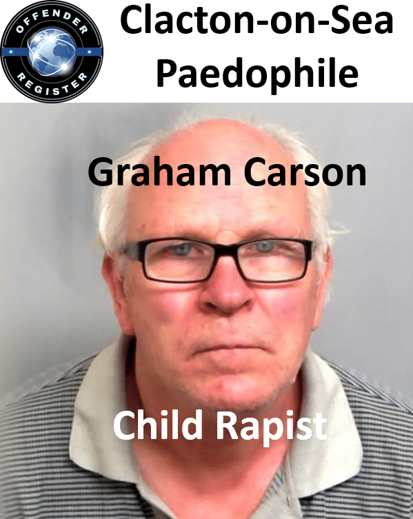 graham carson clacton on sea paedophile child rapist