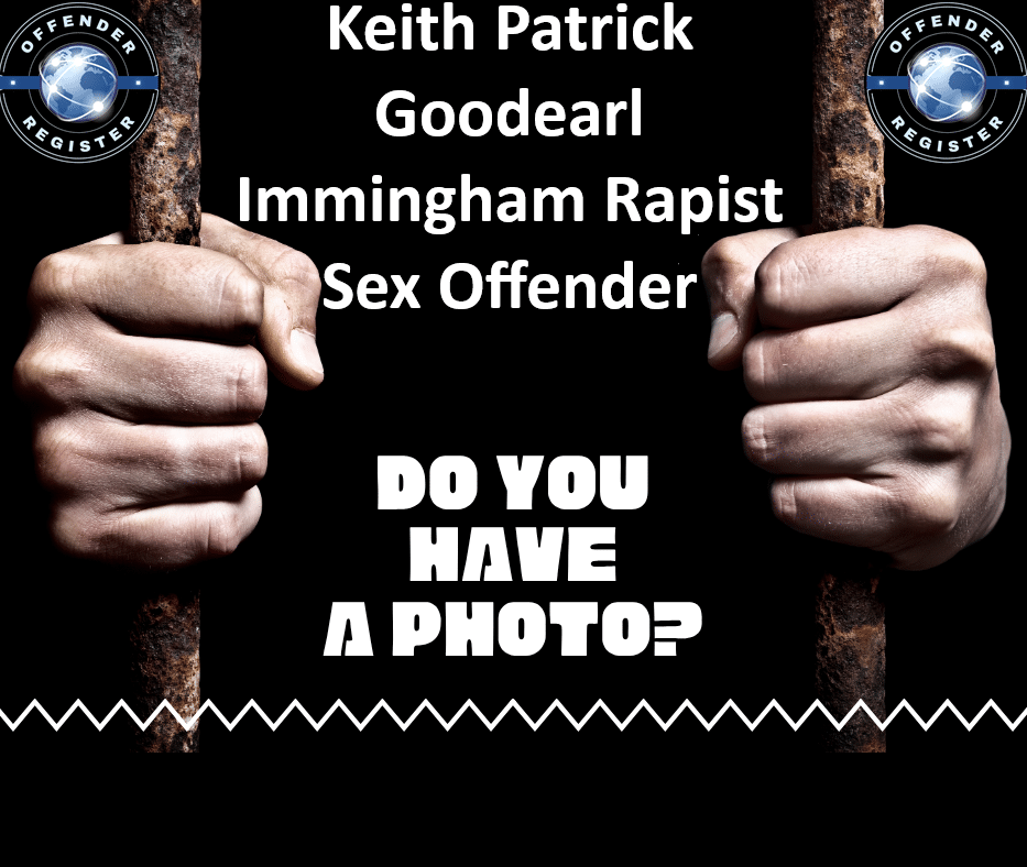 keith patrick goodearl immingham rapist sex offender
